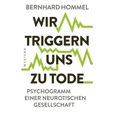 Abbildung von Wir triggern uns zu Tode: Psychogramm einer neurotischen Gesellschaft