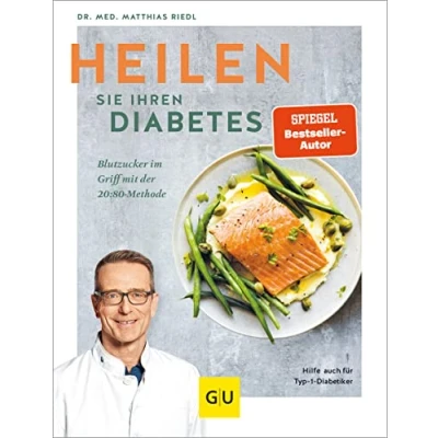 Abbildung von Heilen Sie Ihren Diabetes: Blutzucker im Griff mit der 20:80 Methode, Hilfe auch für Typ 1 Diabetiker (GU Diabetes)