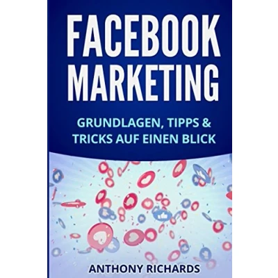 Abbildung von Facebook Marketing: Grundlagen, Tipps und Tricks für die Neukundengewinnung auf Beste Social Media Strategie mit Ads Werbung ... Marketing, Band 1)