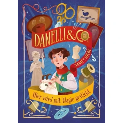 Abbildung von Danelli &amp; Co. Hier wird mit Magie gestickt: Ein fesselnder Fantasy Roman für Kinder ab 10 Jahren über Familie, Freundschaft und Fast Fashion