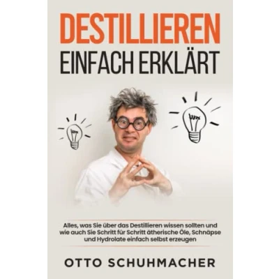 Abbildung von Destillieren einfach erklärt: Alles, was Sie über das wissen sollten und wie auch Schritt für ätherische Öle, Schnäpse Hydrolate selbst erzeugen