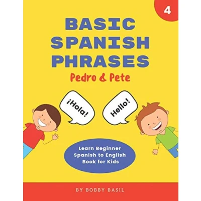 Abbildung von Basic Spanish Phrases: Learn Beginner to English Book for Kids (Pedro &amp; Pete Kids, Band 4)