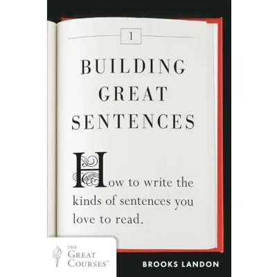 Abbildung von Building Great Sentences: How to Write the Kinds of Sentences You Love Read (Great Courses, 1, Band 1)