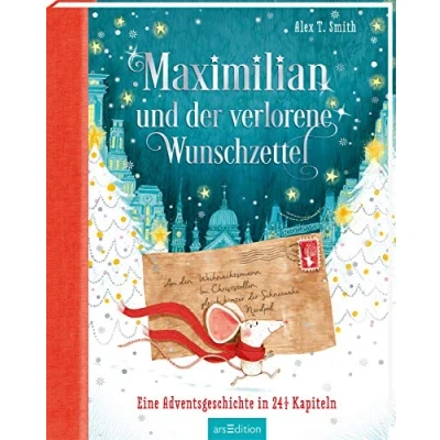Abbildung von Maximilian und der verlorene Wunschzettel (Maximilian 1): Eine Adventsgeschichte in 24 1/2 Kapiteln Wunderschönes Weihnachtsbuch für Kinder ab 5 Jahren zum Vorlesen Lesen im Advent