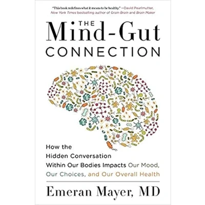 Abbildung von the Mind Gut Connection: How Hidden Conversation Within Our Bodies Impacts Mood, Choices, and Overall Health