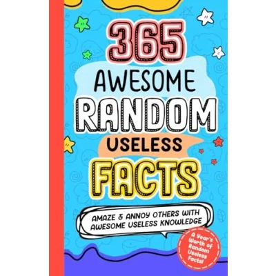 Abbildung von 365 Awesome RANDOM Useless FACTS: Amaze and Annoy others with Knowledge Fun Facts Trivia for kids 8 10,10 12, teens, adults, family
