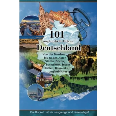 Abbildung von 101 unglaubliche Orte in Deutschland: Von der Nordsee bis zu den Alpen ...