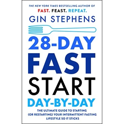Abbildung von 28 Day FAST Start by Day: The Ultimate Guide to Starting (or Restarting) Your Intermittent Fasting Lifestyle So It Sticks