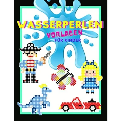 Abbildung von Wasserperlen Vorlagen für Kinder: Aquaperlen Motive Mädchen und Jungs Vorlagenbuch mit über 170 kreativen Motiven zum Nachmachen