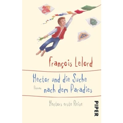 Abbildung von Hector und die Suche nach dem Paradies (Hectors Abenteuer 7): Hectors erste Reise Roman über das Glück