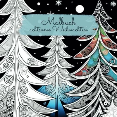 Abbildung von Malbuch achtsame Weihnachten: Ein für Jugendliche und Erwachsene. Ab 14 Jahren. Kreative Weihnachten. Ideales Weihnachtsgeschenk. Achtsamkeit in der Weihnachtszeit