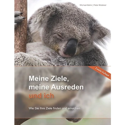 Abbildung von meine Ziele, Ausreden und ich: Wie Sie Ihre Ziele finden erreichen