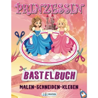 Abbildung von Prinzessin Bastelbuch: Bastel Abenteuer für Mädchen Ausschneiden Kinder mit dem Scherenführerschein