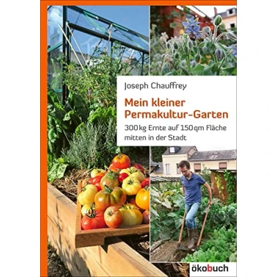 Abbildung von Mein kleiner Permakultur Garten: 300 kg Ernte auf 150 qm Fläche: Fläche mitten in der Stadt