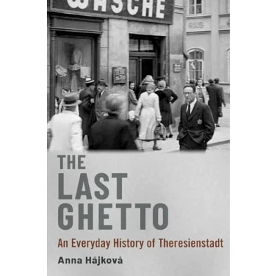 Abbildung von The Last Ghetto: An Everyday History of Theresienstadt