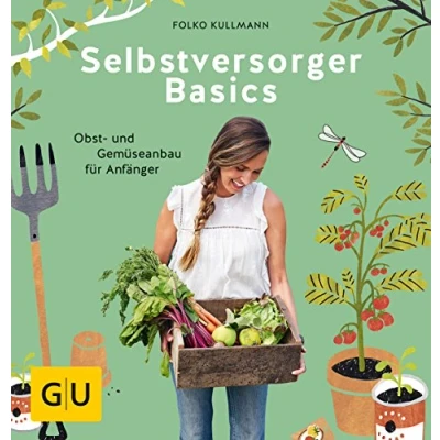 Abbildung von Selbstversorger Basics: Obst und Gemüsegärtnern für Anfänger (GU Selbstversorgung)