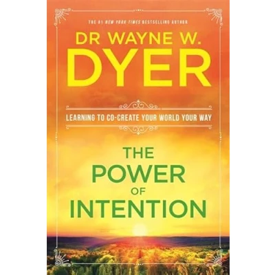 Abbildung von The Power of Intention: Learning to Co create Your World Way