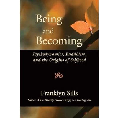 Abbildung von Being and Becoming: Psychodynamics, Buddhism, the Origins of Selfhood
