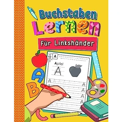 Abbildung von Buchstaben lernen für Linkshänder: Alphabet inkl. Groß und Kleinbuchstaben schreiben Linkshändige Kinder ab 4 Jahren Perfektes Übungsheft Kindergarten, Vorschule 1. Klasse
