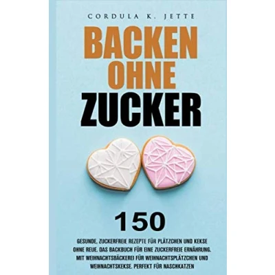 Abbildung von Backen ohne Zucker. 150 gesunde, zuckerfreie Rezepte für Plätzchen und Kekse Reue. Das Backbuch eine Ernährung. Mit ... Weihnachtskekse. Perfekt Naschkatzen.