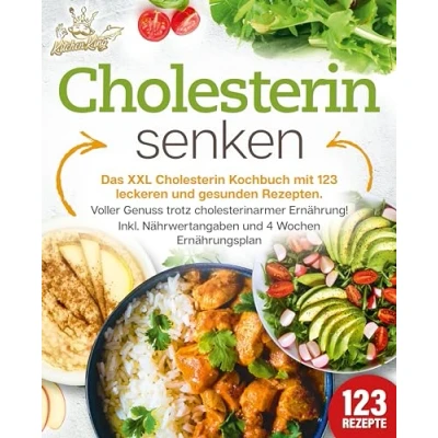 Abbildung von Cholesterin senken: Das XXL Kochbuch mit 123 leckeren und gesunden Rezepten. Voller Genuss trotz cholesterinarmer Ernährung! Inkl. Nährwertangaben 4 Wochen Ernährungsplan