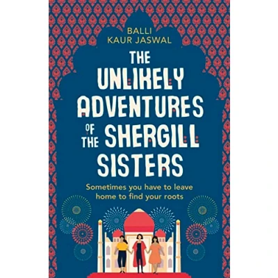 Abbildung von the Unlikely Adventures of Shergill Sisters: a warm, funny and feel good story about family friendship