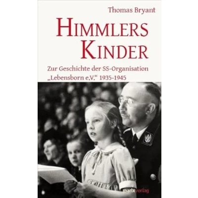Abbildung von Himmlers Kinder: Zur Geschichte der SS Organisation „Lebensborn e.V.“ 1935 1945