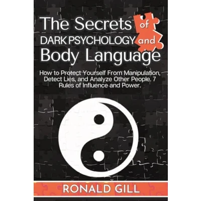 Abbildung von The Secrets of Dark Psychology and Body Language: How to Protect Yourself From Manipulation, Detect Lies, Analyze Other People. 7 Rules Influence Power.
