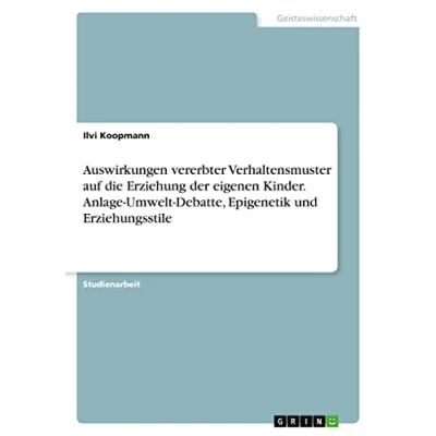 Abbildung von Auswirkungen vererbter Verhaltensmuster auf die Erziehung der eigenen Kinder. Anlage Umwelt Debatte, Epigenetik und Erziehungsstile
