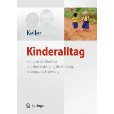 Abbildung von Kinderalltag: Kulturen der Kindheit und ihre Bedeutung für Bindung, Bildung Erziehung