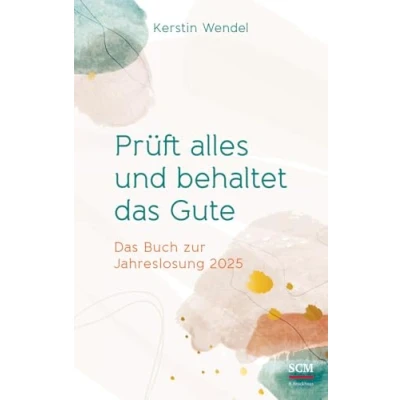Abbildung von Prüft alles und behaltet Das Gute: Buch zur Jahreslosung 2025