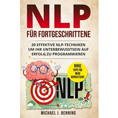 Abbildung von NLP für Fortgeschrittene: 20 effektive Techniken um Ihr Unterbewusstsein auf Erfolg zu programmieren