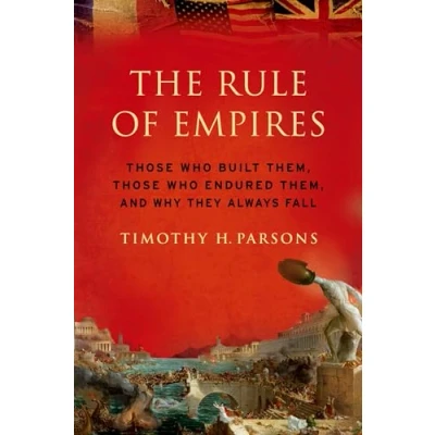 Abbildung von The Rule of Empires: Those Who Built Them, Endured And Why They Always Fall