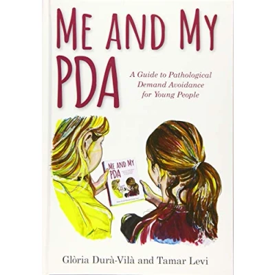 Abbildung von Me and My PDA: A Guide to Pathological Demand Avoidance for Young People