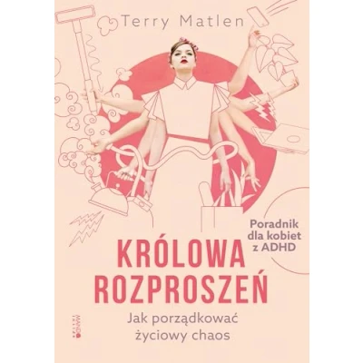 Abbildung von Królowa rozproszeń: Jak porządkować życiowy chaos Poradnik dla kobiet z ADHD