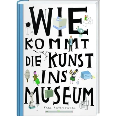 Abbildung von Wie kommt die Kunst ins Museum?: Über Arbeit von Museen und Galerien