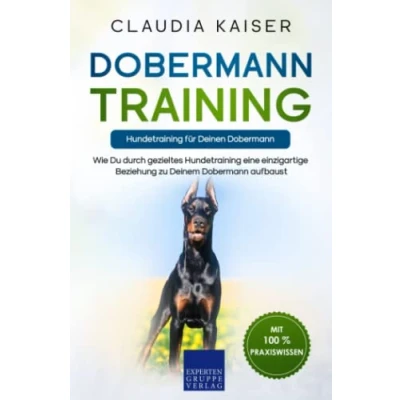 Abbildung von Dobermann Training Hundetraining für Deinen Dobermann: Wie Du durch gezieltes eine einzigartige Beziehung zu Deinem aufbaust