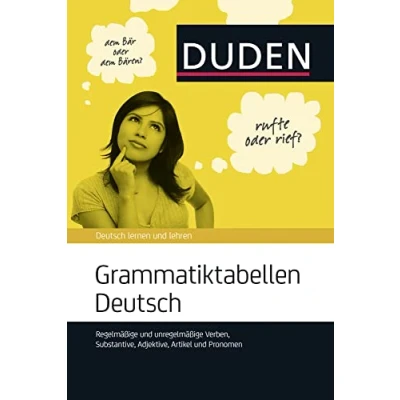 Abbildung von Grammatiktabellen Deutsch: Regelmäßige und unregelmäßige Verben, Substantive, Adjektive, Artikel Pronomen (Duden Ratgeber)