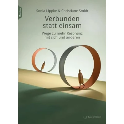 Abbildung von Verbunden statt einsam: Wege zu mehr Resonanz mit sich und anderen