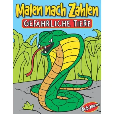 Abbildung von Malen nach Zahlen Gefährliche Tiere Ab 5 Jahren: Tier Malbuch für Kinder Entspanntes Ausmalen Jungen und Mädchen Mit wilden Tieren wie Schlange, Löwe, Tiger, Dinosaurier vielen mehr
