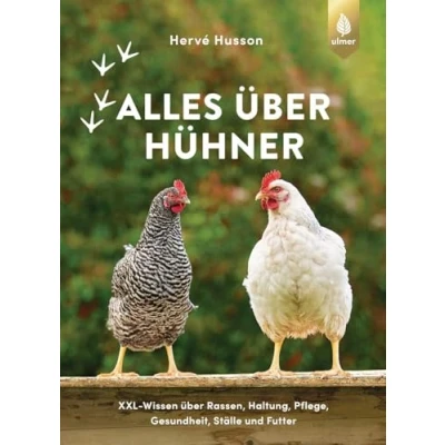 Abbildung von Alles über Hühner: XXL Wissen Rassen, Haltung, Pflege, Gesundheit, Ställe und Futter