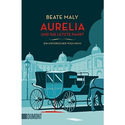 Abbildung von Aurelia und die letzte Fahrt: Ein historischer Wien Krimi (Ein Fall für von Kolowitz, Band 1)