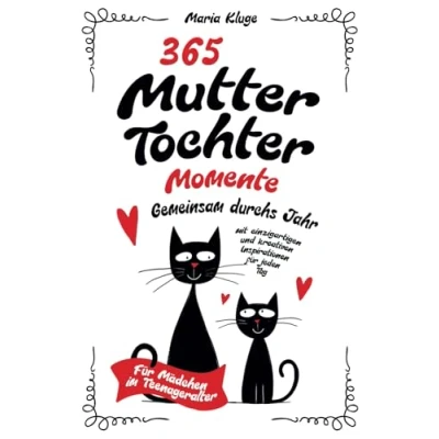 Abbildung von 365 Mutter Tochter Momente: Gemeinsam durchs Jahr mit einzigartigen und kreativen Inspirationen Für jeden Tag Mädchen im Teenageralter