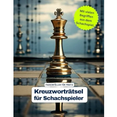Abbildung von Ein Kreuzworträtsel Buch für Schachspieler:innen mit vielen Begriffen, die nur Schach Profis kennen.: Tolles Geschenk: Rätsel und Knobelei in einem Kreuzworträtselheft aus dem Schachsport.