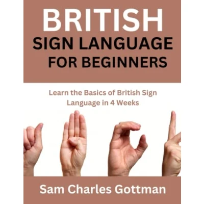 Abbildung von British Sign Language For Beginners: Learn the basics of in 4 weeks
