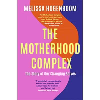 Abbildung von The Motherhood Complex: Story of Our Changing Selves
