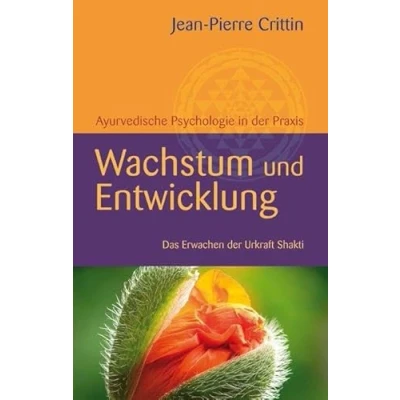 Abbildung von Wachstum und Entwicklung: Ayurvedische Psychologie in der Praxis Das Erwachen Urkraft Shakti