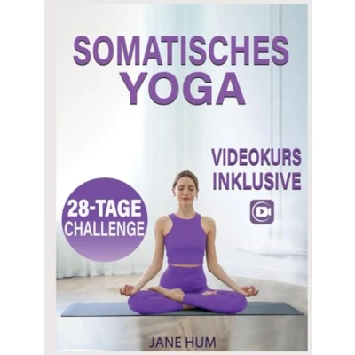 Abbildung von Somatisches Yoga: 28 Tage Plan zum Abnehmen und zur Freisetzung von Trauma Angst Schnelle einfache Routinen mit gering belastenden Übungen Video inklusive