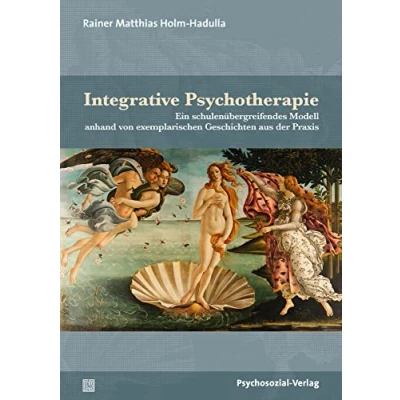 Abbildung von Integrative Psychotherapie: Ein schulenübergreifendes Modell anhand von exemplarischen Geschichten aus der Praxis (Therapie &amp; Beratung)