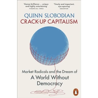 Abbildung von Crack Up Capitalism: Market Radicals and the Dream of a World Without Democracy